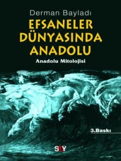 Efsaneler Dünyasında Anadolu Anadolu Mitolojisi
