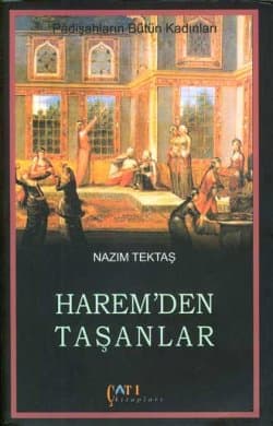 Harem`den Taşanlar -Padişahların Bütün Kadınları