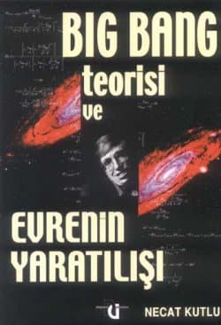 Big Bang Teorisi ve Evrenin Yaratılışı