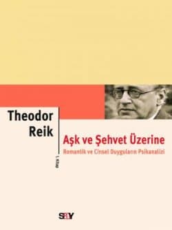 Aşk ve Şehvet Üzerine (1. kitap) Romantik ve Cinsel Duyguların Psikanalizi