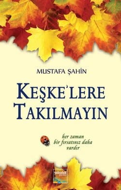 Keşkelere Takılmayın