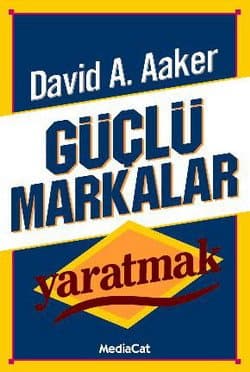 Güçlü Markalar Yaratmak