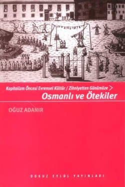 Osmanlı ve Ötekiler -Kapitalizm Öncesi Evrensel Kültür/Zihniyetten Günümüze-