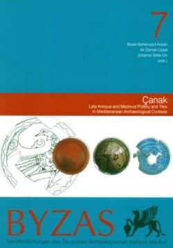 Byzas 7 - Akdeniz Çevresindeki Arkeolojik Kazılarda Ele Geçen Geç Antik ve Ortaçağ Seramiği ve Mimari Seramiği