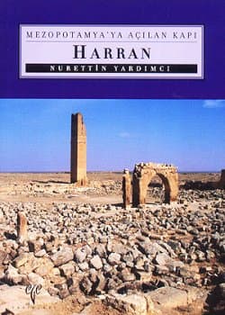Harran. Mezopotamya`ya Açılan Kapı