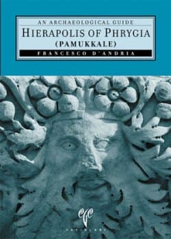 Hierapolis of Phrygia (Pamukkale). An Archaeological Guide