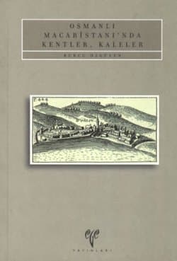 Osmanlı Macaristanı`nda Kentler, Kaleler