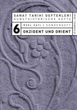 Sanat Tarihi Defterleri 6, Özel Sayı, Okzident und Orient