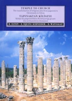 Tapınaktan Kiliseye. Kilikya`da Putperestlikten Hıristiyanlığa Geçişte Dini Yerleşmelerin Dönüşümü