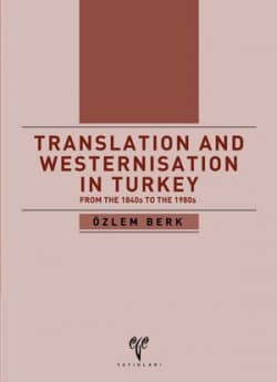 Translation and Westernisation in Turkey from the 1840s to the 1980s