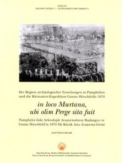 Adalya Suppl. 5 - Pamphylia`daki Arkeolojik Araştırmaların Başlangıcı ve Gustav Hirschfeld`in 1874 Yılı Küçük Asya Araştırma Gezis