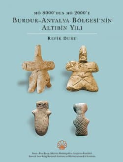 M.Ö. 8000`den M.Ö. 2000`e Burdur-Antalya Bölgesinin Altıbin Yılı
