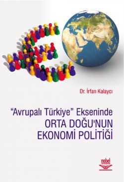 Avrupalı Türkiye Ekseninde Orta Doğu;nun Ekonomi Politiği