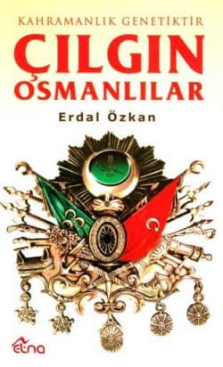 Çılgın Osmanlılar Kahramanlık Genetiktir