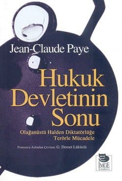 Hukuk Devletinin Sonu / Olağanüstü Halden Diktatörlüğe Terörle Mücadele