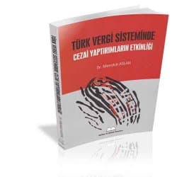 Türk Vergi Sisteminde Cezai Yaptırımların Etknlği