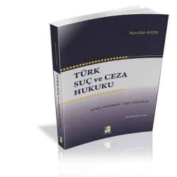 Türk Suç ve Ceza Hukuku Genel - Özel Hükümler