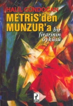 Metris`den Munzur`a Bir Firarinin Öyküsü
