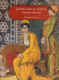 Sanatta Batı`ya Açılış ve Osman Hamdi