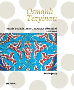 Osmanlı Tezyinatı Klasik Devir Hanedan Türbeleri (1522-1604)