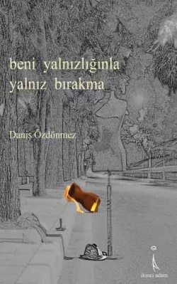 Beni Yalnızlığınla Yalnız Bırakma