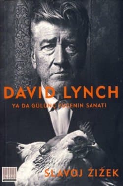 David Lynch Ya da Gülünç Yücenin Sanatı