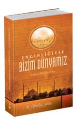 Enginliğiyle Bizim Dünyamız (İktisadî Mülâhazalar)