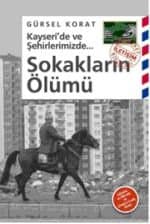 Kayseri'de ve Şehirlerimizde
Sokaklarin Ölümü