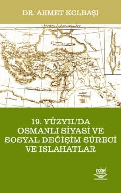 19. Yüzyıl`da Osmanlı Siyasi ve Sosyal Değişim Süreci ve Islahatlar