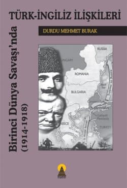 Birinci Dünya Savaşı`nda Türk İngiliz İlişkileri