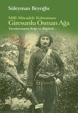 Milli Mücadele Kahramanı Giresunlu Osman Ağa