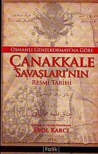 Osmanlı Genelkurmayı`na Göre Çanakkale Savaşları`nın Resmi Tarihi