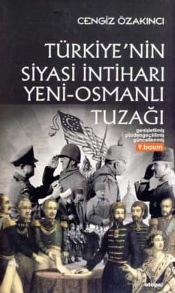 Türkiye'nin Siyasi İntiharı - Yeni Osmanlı Tuzağı