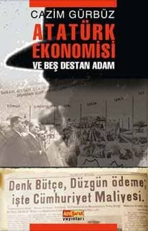 Atatürk Ekonomisi ve Beş Destan adam