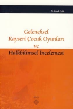 Geleneksel Kayseri Çocuk Oyunları ve Halkbilimsel İncelemesi