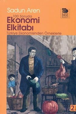 100 Soruda Ekonomi Elkitabı "Türkiye Ekonomisinden Örneklerle"