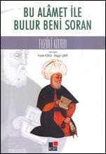 Bu Alâmet ile Bulur Beni Soran Fuzûlî Kitabı