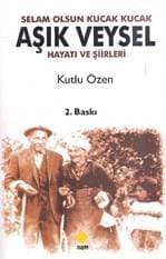 Selam Olsun Kucak Kucak Aşık Veysel Hayatı ve Şiirleri