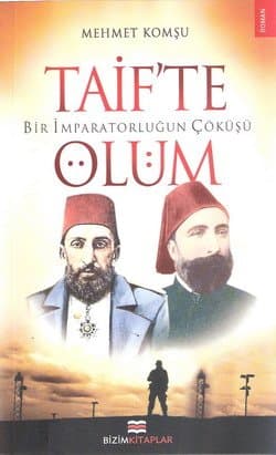 Taif`te Ölüm "Bir İmparatorluğun Çöküşü"
