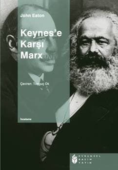 Keynes`e Karşı Marx