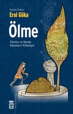 Ölme "Ölümün ve Geride Kalanların Psikolojisi"