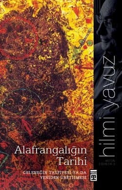 Alafrangalığın Tarihi "Geleneğin Tasfiyesi ya da Yeniden Üretilmesi"