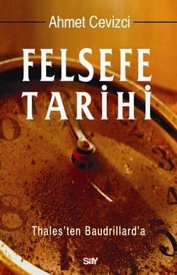 Felsefe Tarihi "Thales`ten Baudrillard`a" (Ciltsiz)