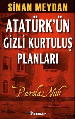 Atatürk`ün Gizli Kurtuluş Planları Parola Nuh