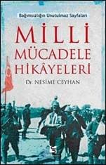 Bağımsızlığın Unutulmaz Sayfaları - Milli Mücadele Hikayeleri