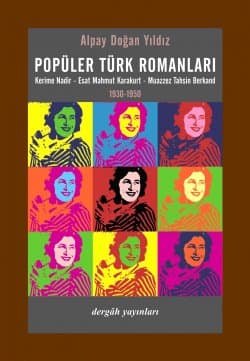 Popüler Türk Romanları / Kerime Nadir-Esat Mahmut Karakurt - Muazzez Tahsin Berkand 1930-1950