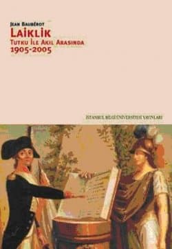 Laiklik Tutku ile Akıl Arasında (1905-2005)
