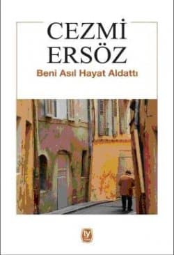 Beni Asıl Hayat Aldattı