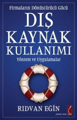 "Firmaların Dönüştürücü Gücü" Dış Kaynak Kullanımı (Yöntem ve Uygulamalar)