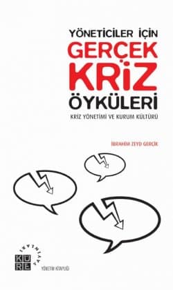 Yöneticiler İçin Gerçek Kriz Öyküleri / Kriz Yönetimi ve Kültür